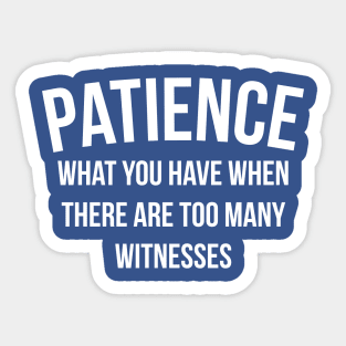 Patience funny Sticker